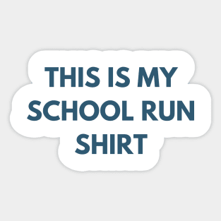 This Is My School Run Shirt. Back To School Design For Parents. Throw This Shirt On Instead Of Staying In Your Pajamas Sticker